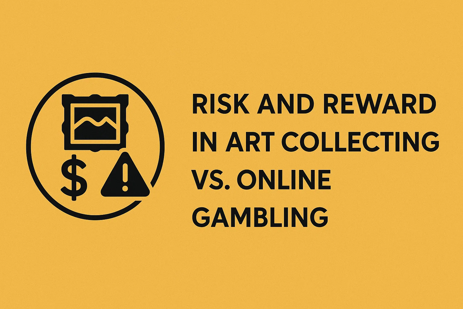 Risk and Reward in Art Collecting vs. Online Gambling