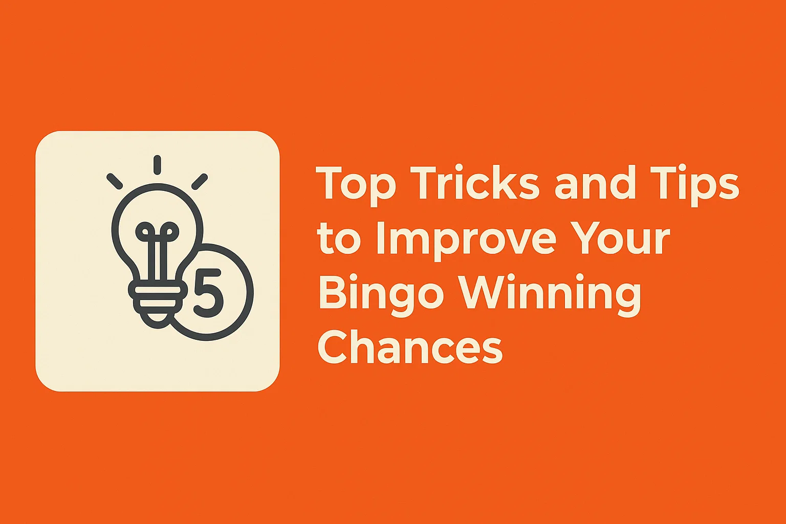 Top Tricks and Tips to Improve Your Bingo Winning Chances